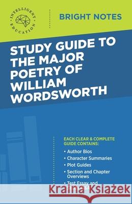 Study Guide to the Major Poetry of William Wordsworth Intelligent Education 9781645424741 Influence Publishers