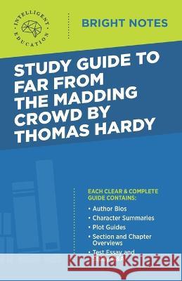 Study Guide to Far from the Madding Crowd by Thomas Hardy Intelligent Education 9781645424840 Influence Publishers