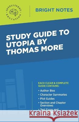 Study Guide to Utopia by Thomas More Intelligent Education 9781645424963 Influence Publishers