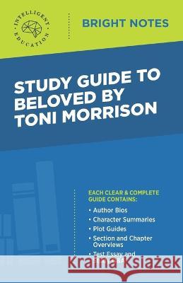 Study Guide to Beloved by Toni Morrison Intelligent Education 9781645425106 Dexterity