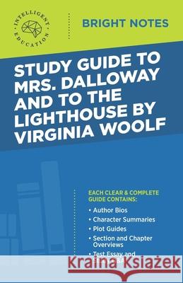 Study Guide to Mrs. Dalloway and To the Lighthouse by Virginia Woolf Intelligent Education   9781645425267 Dexterity