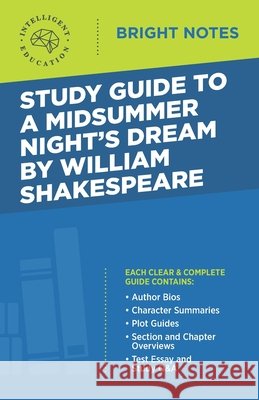 Study Guide to A Midsummer Night's Dream by William Shakespeare Intelligent Education 9781645425489