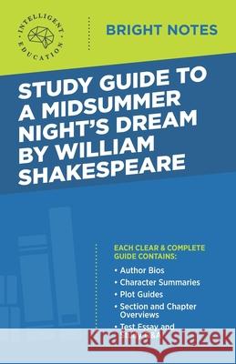 Study Guide to A Midsummer Night's Dream by William Shakespeare Intelligent Education 9781645425489 Influence Publishers