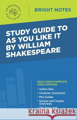 Study Guide to As You Like It by William Shakespeare Intelligent Education 9781645425526 Influence Publishers