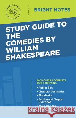 Study Guide to The Comedies by William Shakespeare Intelligent Education 9781645425540 Influence Publishers