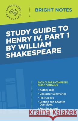 Study Guide to Henry IV, Part 1 by William Shakespeare Intelligent Education 9781645425601 Influence Publishers