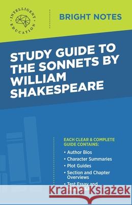 Study Guide to The Sonnets by William Shakespeare Intelligent Education 9781645425861 Influence Publishers