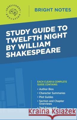 Study Guide to Twelfth Night by William Shakespeare Intelligent Education 9781645425908 Influence Publishers