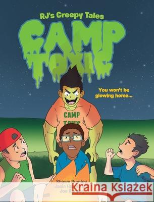 RJ's Creepy Tales: Camp Toxic Shawn Rumley, Joe Rumley, Jasin Harms 9781645442318