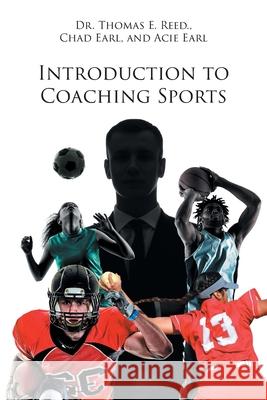 Introduction to Coaching Sports Thomas E. Reed Chad Earl                 Acie 9781645443216 Page Publishing, Inc