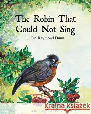 The Robin That Could Not Sing Raymond Dunn 9781645443889 Page Publishing, Inc