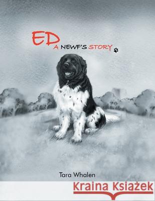 Ed... A Newf's Story Tara Whalen 9781645444381 Page Publishing, Inc.