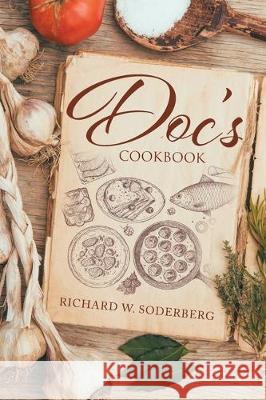 Doc's Cookbook Richard W Soderberg 9781645444459