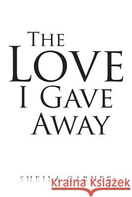 The Love I Gave Away S. H. E. I. L. a. G 9781645446729 Page Publishing, Inc