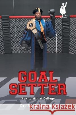 Goal Setter: How to Win at College Rashad Vance 9781645448891