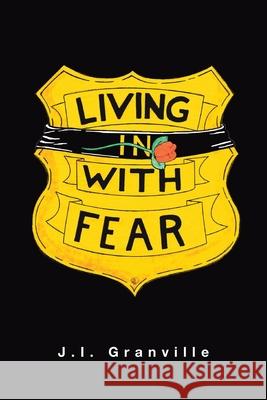 Living with Fear J I Granville 9781645449096 Page Publishing, Inc