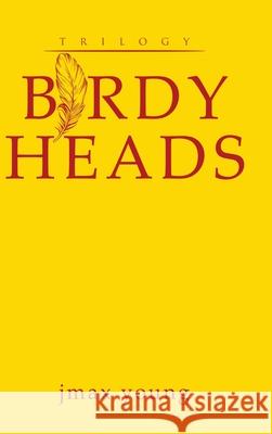 Birdy Heads Jmax Young 9781645449324 Page Publishing, Inc.