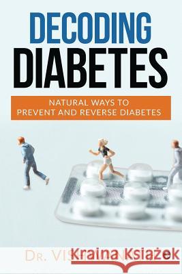 Decoding diabetes: Natural Ways to Prevent and Reverse Diabetes Dr Vishwanath 9781645466383