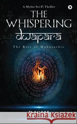 The Whispering Dwapara: The Rise of Maharathis Rishi 9781645466567