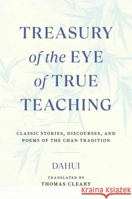 Treasury of the Eye of True Teaching: Classic Stories, Discourses, and Poems of the Chan Tradition Dahui 9781645470786 Shambhala Publications Inc