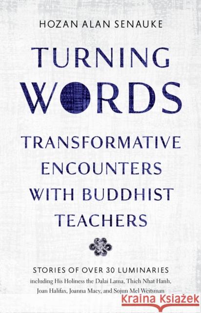 Turning Words: Transformative Encounters with Buddhist Teachers Hozan Alan Senauke Susan Moon 9781645471318