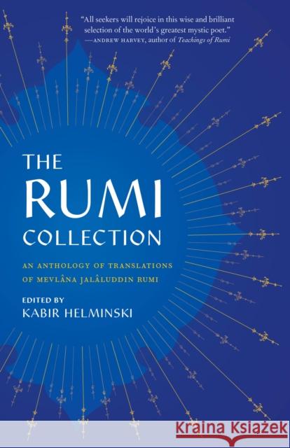 The Rumi Collection: An Anthology of Translations of Mevlana Jalaluddin Rumi Mevlana Jalaluddin Rumi Kabir Helminski 9781645471653