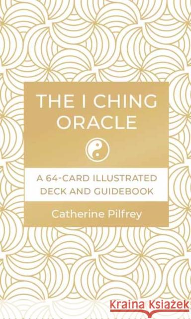 The I Ching Oracle Catherine Pilfrey 9781645472018 Shambhala Publications Inc