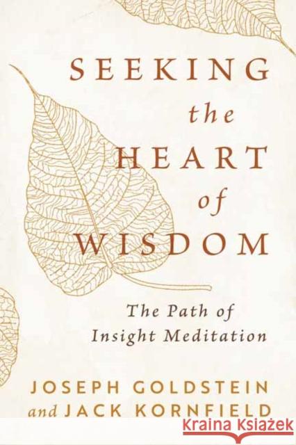 Seeking the Heart of Wisdom: The Path of Insight Meditation Jack Kornfield 9781645472919