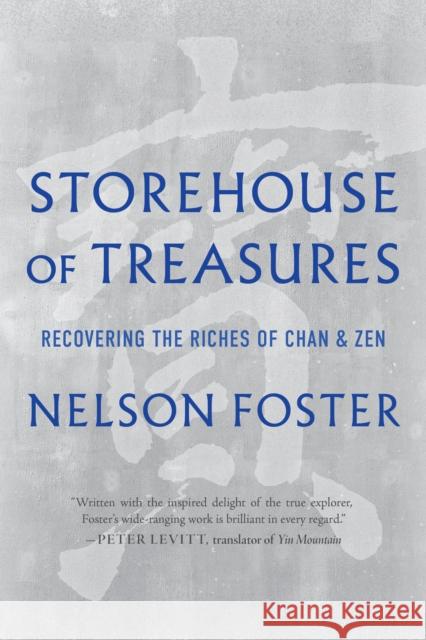 Storehouse of Treasures: Recovering the Riches of Chan and Zen Nelson Foster 9781645473107 Shambhala