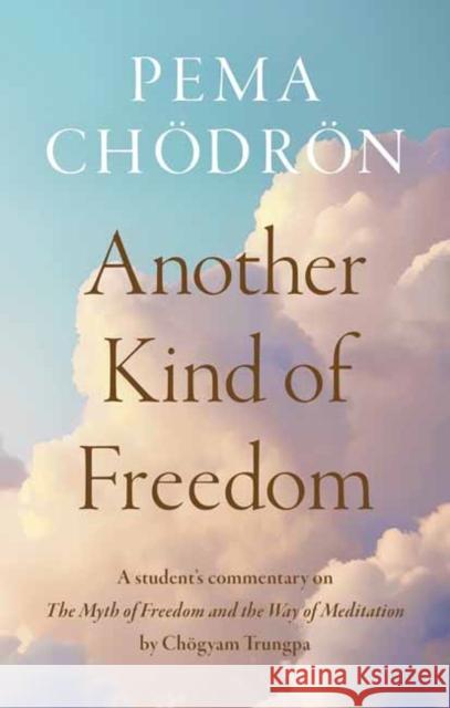 Another Kind of Freedom Pema Chodron 9781645473268
