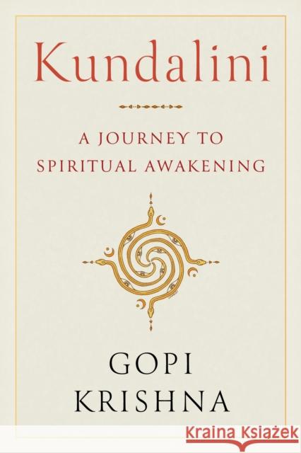 Kundalini: A Journey to Spiritual Awakening Gopi Krishna 9781645473442