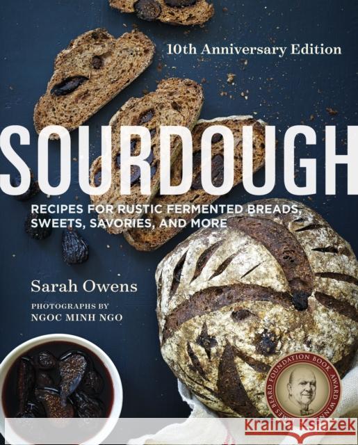 Sourdough: Recipes for Rustic Fermented Breads, Sweets, Savories, and More Ngoc Minh Ngo 9781645474173 Shambhala