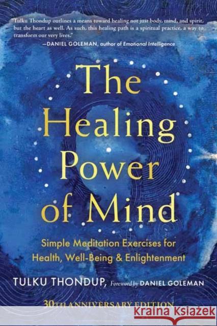 The Healing Power of Mind: Simple Meditation Exercises for Health, Well-Being, and Enlightenment Tulku Thondup 9781645475064 Shambhala