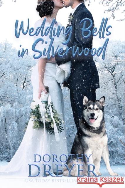 Wedding Bells in Silverwood Dorothy Dreyer 9781645480570 Rosewind Books