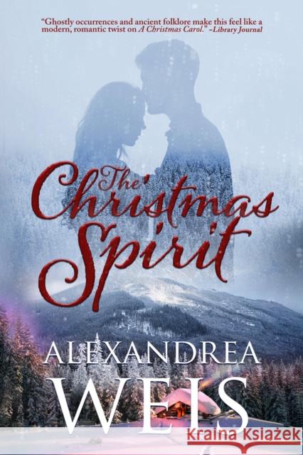 The Christmas Spirit Alexandrea Weis 9781645482024 Rosewind Books