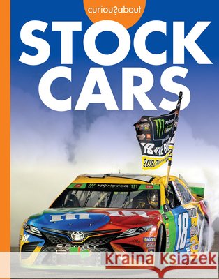 Curious about Stock Cars Rachel Grack 9781645491194
