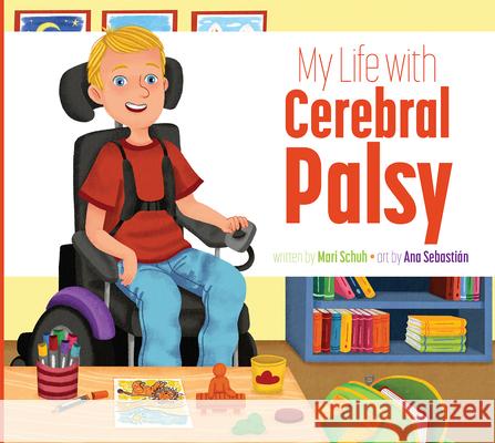 My Life with Cerebral Palsy Mari C. Schuh Ana Sebasti?n 9781645494515 Amicus Learning