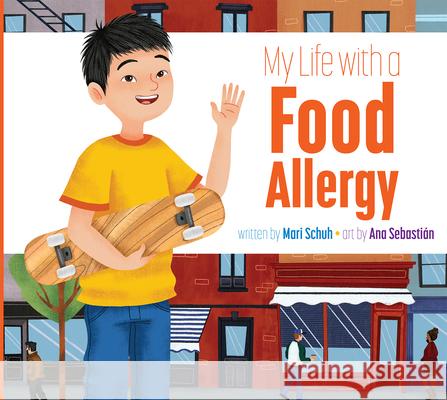 My Life with a Food Allergy Mari C. Schuh Ana Sebasti?n 9781645494522 Amicus Learning