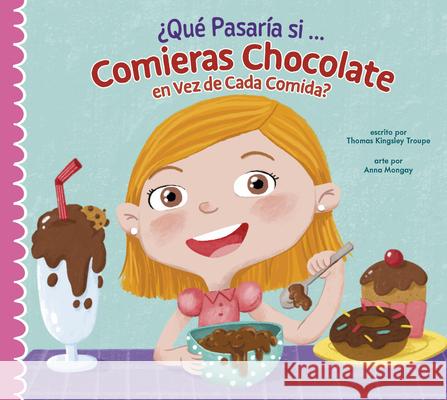 ?Qu? Pasar?a Si Solo Comieras Chocolate? Thomas Kingsley Troupe Anna Mongay 9781645498544 Amicus Ink