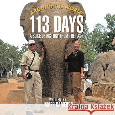 Around the World in 113 Days: A Slice Of History From The Past Cameron, James 9781645501480