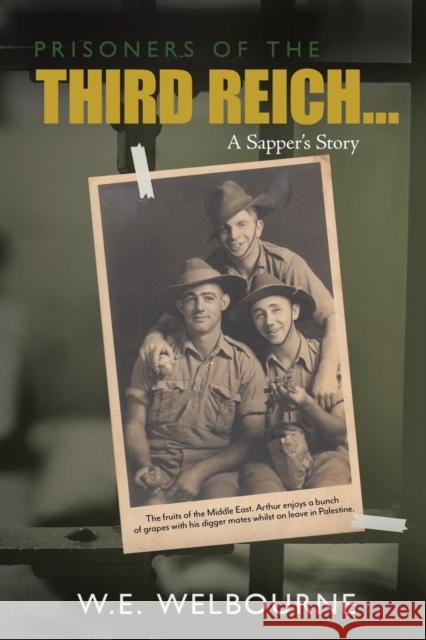 PRISONERS OF THE THIRD REICH... A Sapper's Story: New Edition Welbourne, W. E. 9781645502180 Matchstick Literary