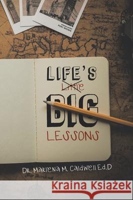 Life's Little Big Lessons: New Edition Marlena Caldwell 9781645503767