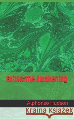 Exitus: The Awakening Alphonso Montez Hudson 9781645503880 Book Patch