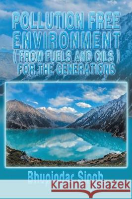 Pollution Free Environment ( from Fuels and Oils ): New Edition Bhupindar Singh 9781645507031 Matchstick Literary