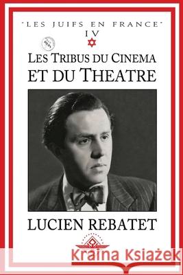 Les tribus du cinéma et du théâtre Rebatet, Lucien 9781645509288