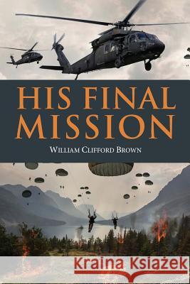 His Final Mission William Clifford Brown 9781645520412 Lettra Press LLC