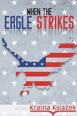 When The Eagle Strikes Gaffney, Ronald E. 9781645520818