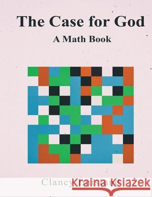 The Case for God: A Math Book Clancy Imislund 9781645520955 Lettra Press LLC