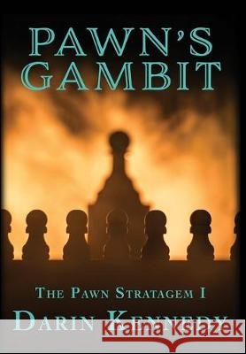 Pawn's Gambit Darin Kennedy 9781645540168