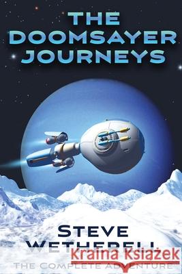The Doomsayer Journeys Omnibus Steve Wetherell 9781645540205 Falstaff Books, LLC